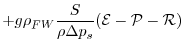 $\displaystyle + g\rho_{FW}\frac{S}{\rho\Delta p_{s}}({\cal E} - {\cal P} - {\cal R})$