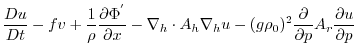 $\displaystyle \frac{Du}{Dt} - fv +
\frac{1}{\rho}\frac{\partial \Phi^{'}}{\pa...
...}u -
(g\rho_0)^2\frac{\partial}{\partial p}A_{r}\frac{\partial u}{\partial p}$