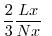 $\displaystyle \frac{2}{3} \frac{Lx}{Nx} \;\;$