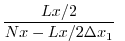 $\displaystyle \frac{Lx/2}{Nx-Lx/2 \Delta x_1} \;\;$