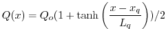 $\displaystyle Q(x) = Q_o ( 1 + \tanh{\left(\frac{x - x_q}{L_q}\right)} ) / 2
$