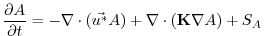 $\displaystyle \frac{\partial A}{\partial t}=-\nabla \cdot (\vec{u^{*}} A)+\nabla \cdot (\mathbf{K}\nabla A)+S_A$