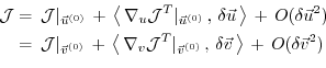 \begin{equation*}\begin{aligned}{\cal J} & = \, {\cal J} \vert _{\vec{u}^{(0)}} ...
...vec{v} \, \right\rangle \, + \, O(\delta \vec{v}^2) \end{aligned}\end{equation*}