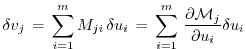 $\displaystyle \delta v_{j}
\, = \, \sum_{i=1}^m M_{ji} \, \delta u_{i}
\, = \, \sum_{i=1}^m \, \frac{\partial {\cal M}_{j}}{\partial u_{i}}
\delta u_{i}
$