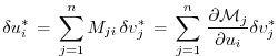 $\displaystyle \delta u_{i}^{\ast}
\, = \, \sum_{j=1}^n M_{ji} \, \delta v_{j}^...
...m_{j=1}^n \, \frac{\partial {\cal M}_{j}}{\partial u_{i}}
\delta v_{j}^{\ast}
$