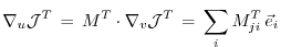 $\displaystyle \nabla_u {\cal J}^T
\, = \, M^T \cdot \nabla_v {\cal J}^T
\, = \, \sum_{i} M^T_{ji} \, {\vec{e}_{i}}
$