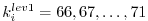 $ k_{i}^{lev1} = 66, 67, \ldots, 71 $