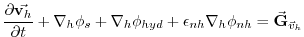 $\displaystyle \frac{\partial \vec{\mathbf{v}_{h}}}{\partial t}+\mathbf{\nabla }...
...yd}+\epsilon _{nh}\mathbf{\nabla }_{h}\phi _{nh}=\vec{\mathbf{G}}_{\vec{v}_{h}}$