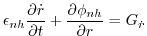 $\displaystyle \epsilon _{nh}\frac{\partial \dot{r}}{\partial t}+\frac{\partial \phi _{nh}}{ \partial r}=G_{\dot{r}}$