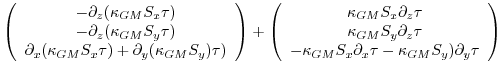 $\displaystyle \left( \begin{array}{c}
- \partial_z ( \kappa_{GM} S_x \tau) \\
...
...{GM} S_x \partial_x \tau - \kappa_{GM} S_y) \partial_y \tau
\end{array} \right)$