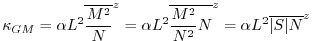 $\displaystyle \kappa_{GM} = \alpha L^2 \overline{ \frac{M^2}{N} }^z =
\alpha L^2 \overline{ \frac{M^2}{N^2} N }^z =
\alpha L^2 \overline{ \vert S\vert N }^z
$