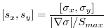 $\displaystyle {[s_x,s_y]} = \frac{ [\sigma_x,\sigma_y] }{\vert\nabla \sigma\vert/S_{max}}$