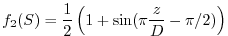 $\displaystyle f_2(S) = \frac{1}{2} \left( 1 + \sin(\pi \frac{z}{D} - \pi/2)\right)$