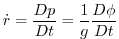 $\displaystyle \dot{r}=\frac{Dp}{Dt}=\frac{1}{g}\frac{D\phi }{Dt}$