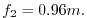 $ f_{2}=0.96m.$