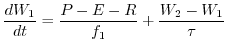 $\displaystyle \frac{dW_{1}}{dt}=\frac{P-E-R}{f_{1}}+\frac{W_{2}-W_{1}}{\tau }$