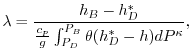 $\displaystyle \lambda = \frac{h_B - h^*_D}{ \frac{c_p}{g} \int_{P_D}^{P_B}\theta(h^*_D-h)dP^{\kappa}},
$