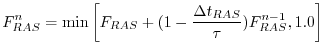 $\displaystyle F_{RAS}^n = \min\left[ F_{RAS} + (1-\frac{\Delta t_{RAS}}{\tau})F_{RAS}^{n-1}, 1.0 \right]
$