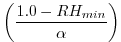 $\displaystyle \left( \frac{1.0-RH_{min}}{\alpha} \right)$