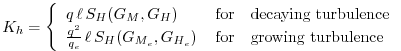 $\displaystyle K_h
= \left\{ \begin{array}{l@{\quad\mbox{for}\quad}l} q \, \el...
...l \, S_{H}(G_{M_e},G_{H_e}) \, & \mbox{growing turbulence} \end{array} \right.
$