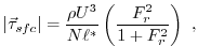 $\displaystyle \vert\vec{\tau}_{sfc}\vert = \frac{\rho U^3}{N \ell^*} \left( \frac{F_r^2}{1+F_r^2}\right) \, \, ,$