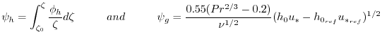 $\displaystyle \psi_{h} = \int_{\zeta_{0}}^{\zeta} \frac{\phi_{h} }{ \zeta} d \z...
...5 (Pr^{2/3} - 0.2) }{ \nu^{1/2} }
(h_{0}u_{*} - h_{0_{ref}}u_{*_{ref}})^{1/2}
$