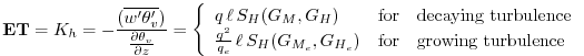 $\displaystyle {\bf ET} = K_h = -\frac{( \overline{w^{\prime}\theta_v^{\prime}})...
...\ell \, S_{H}(G_{M_e},G_{H_e}) & \mbox{growing turbulence} \end{array} \right.
$