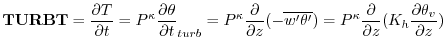 $\displaystyle {\bf TURBT} = {\frac{\partial T}{\partial t}} = P^{\kappa}{\frac{...
...pa}{\frac{\partial }{\partial z} }{(K_h \frac{\partial \theta_v}{\partial z})}
$