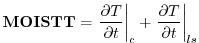 $\displaystyle {\bf MOISTT} = \left. {\frac{\partial T}{\partial t}}\right\vert _{c} + \left. {\frac{\partial T}{\partial t}} \right\vert _{ls}
$