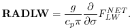 $\displaystyle {\bf RADLW} = \frac{g}{c_p \pi} \frac{\partial }{\partial \sigma} F_{LW}^{NET} .
$