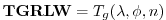 $\displaystyle {\bf TGRLW} = T_g(\lambda , \phi ,n)
$