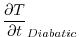 $\displaystyle \frac{\partial T}{\partial t}_{Diabatic}$