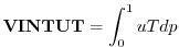 $\displaystyle {\bf VINTUT} = { \int_0^1 u T dp }
$