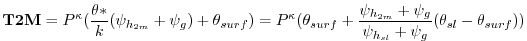 $\displaystyle {\bf T2M} = P^{\kappa} (\frac{\theta*}{k} ({\psi_{h_{2m}}+\psi_g}...
...psi_{h_{2m}}+\psi_g }{ \psi_{h_{sl}}+\psi_g }
(\theta_{sl} - \theta_{surf}) )
$