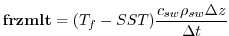 $\displaystyle {\bf frzmlt} = (T_f - SST) \frac{c_{sw} \rho_{sw} \Delta z}{\Delta t}
$