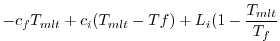 $\displaystyle -c_{f}T_{mlt}+ c_{i}(T_{mlt}-T{f}) + L_i(1-\frac{T_{mlt}}{T_f}$