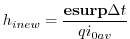 $\displaystyle h_{i new} = \frac{{\bf esurp} \Delta t}{qi_{0av}}
$