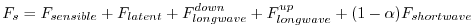 $\displaystyle F_s = F_{sensible}+F_{latent}+F_{longwave}^{down}+F_{longwave}^{up}+ (1-
\alpha) F_{shortwave}
$