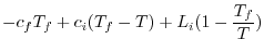 $\displaystyle - c_f T_f + c_i (T_f-T)+ L_{i}(1-\frac{T_f}{T})$