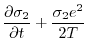 $\displaystyle \frac{\partial\sigma_{2}}{\partial{t}} + \frac{\sigma_{2} e^{2}}{2T}$