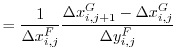 $\displaystyle = \frac{1}{\Delta{x}_{i,j}^{F}} \frac{\Delta{x}_{i,j+1}^{G}-\Delta{x}_{i,j}^{G}}{\Delta{y}_{i,j}^{F}}$