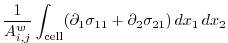 $\displaystyle \frac{1}{A_{i,j}^w} \int_{\mathrm{cell}}(\partial_1\sigma_{11}+\partial_2\sigma_{21})\,dx_1\,dx_2$