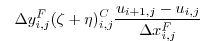 $\displaystyle \phantom{+} \Delta{y}_{i,j}^{F}(\zeta + \eta)^{C}_{i,j} \frac{u_{i+1,j}-u_{i,j}}{\Delta{x}_{i,j}^{F}}$