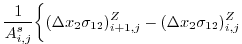 $\displaystyle \frac{1}{A_{i,j}^s} \biggl\{ (\Delta{x}_2\sigma_{12})_{i+1,j}^Z - (\Delta{x}_2\sigma_{12})_{i,j}^Z$