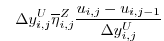 $\displaystyle \phantom{+} \Delta{y}_{i,j}^{U}\overline{\eta}^{Z}_{i,j} \frac{u_{i,j}-u_{i,j-1}}{\Delta{y}_{i,j}^{U}}$