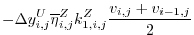 $\displaystyle - \Delta{y}_{i,j}^{U}\overline{\eta}^{Z}_{i,j} k_{1,i,j}^{Z}\frac{v_{i,j}+v_{i-1,j}}{2}$