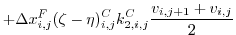 $\displaystyle + \Delta{x}_{i,j}^{F}(\zeta - \eta)^{C}_{i,j} k_{2,i,j}^{C} \frac{v_{i,j+1}+v_{i,j}}{2}$