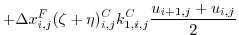 $\displaystyle + \Delta{x}_{i,j}^{F}(\zeta + \eta)^{C}_{i,j} k_{1,i,j}^{C}\frac{u_{i+1,j}+u_{i,j}}{2}$