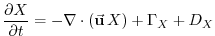 $\displaystyle \frac{\partial{X}}{\partial{t}} = - \nabla\cdot\left(\ensuremath{\vec{\mathbf{u}}}\,X\right) + \Gamma_{X} + D_{X}$