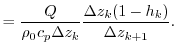 $\displaystyle = \frac{Q}{\rho_{0} c_{p} \Delta{z}_{k}} \frac{ \Delta{z}_{k} ( 1- h_{k} )}{\Delta{z}_{k+1}}.$